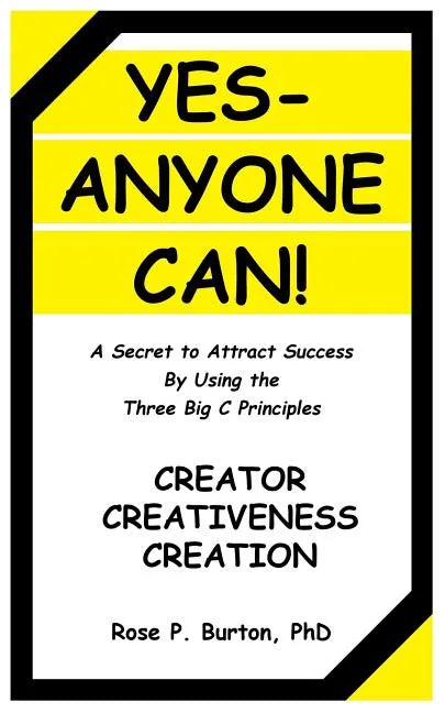 Yes-Anyone Can!: A Secret to Attract Success By Using the Three Big C Principles - Paperback