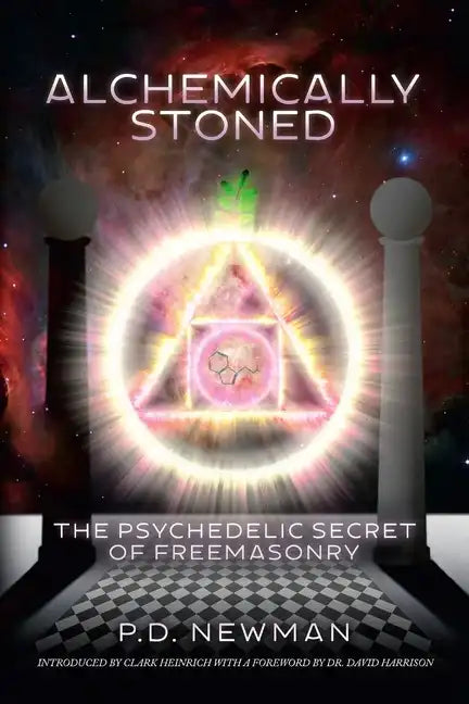 Alchemically Stoned: The Psychedelic Secret of Freemasonry - Paperback