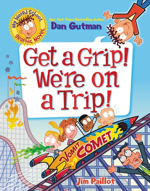 My Weird School Graphic Novel: Get a Grip! We're on a Trip!: A Graphic Novel - Paperback