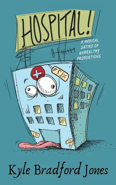 Hospital!: A Medical Satire of Unhealthy Proportions - Paperback