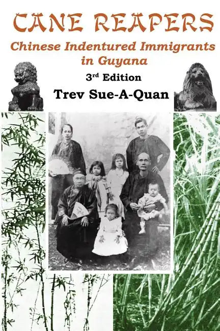Cane Reapers 3rd Edition: Chinese Indentured Immigrants in Guyana - Paperback