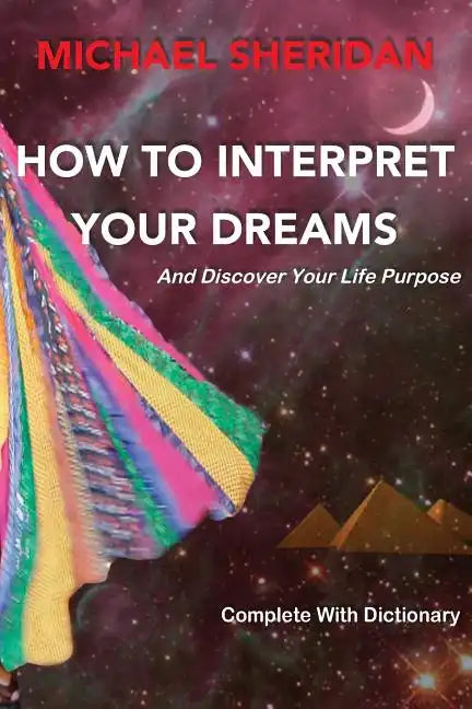 How To Interpret Your Dreams: and discover your life purpose - Paperback