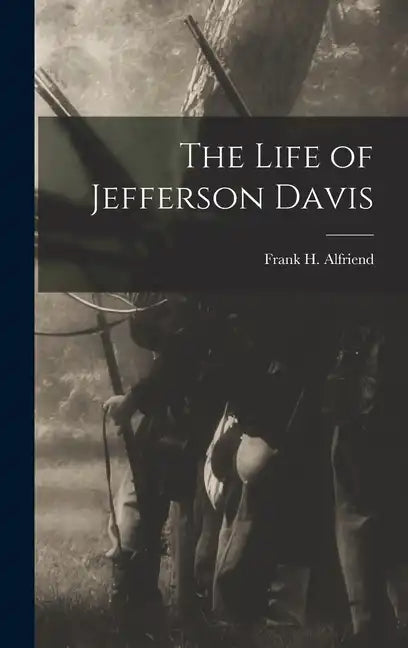 The Life of Jefferson Davis - Hardcover