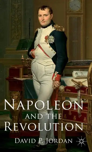 Napoleon and the Revolution - Hardcover