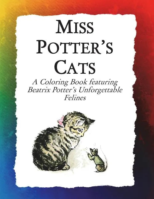 Miss Potter's Cats: A Coloring Book featuring Beatrix Potter's Unforgettable Felines - Paperback