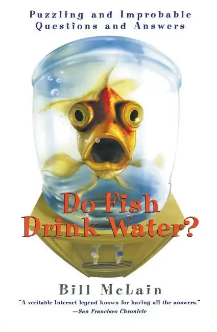 Do Fish Drink Water?: Puzzling and Improbable Questions and Answers - Paperback