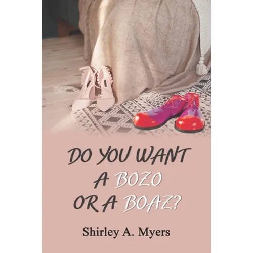 Do You Want a Bozo or a Boaz? - Paperback