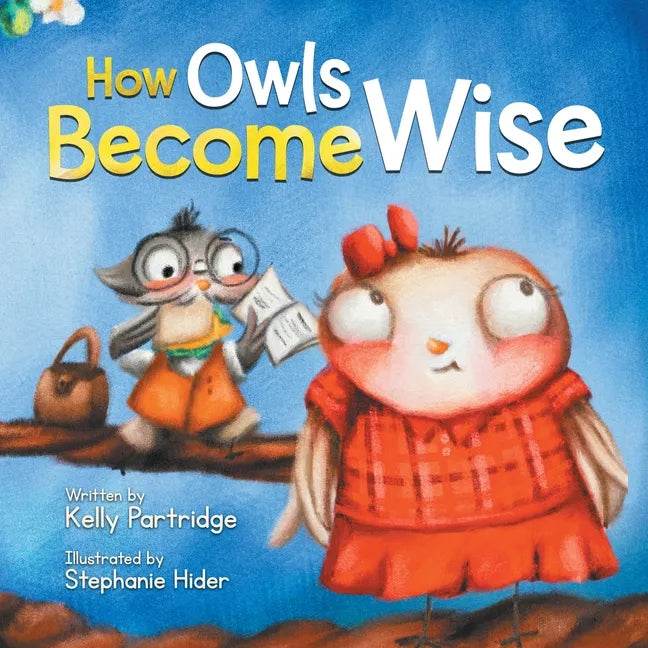 How Owls Become Wise: A Book about Bullying and Self-Correction - Paperback