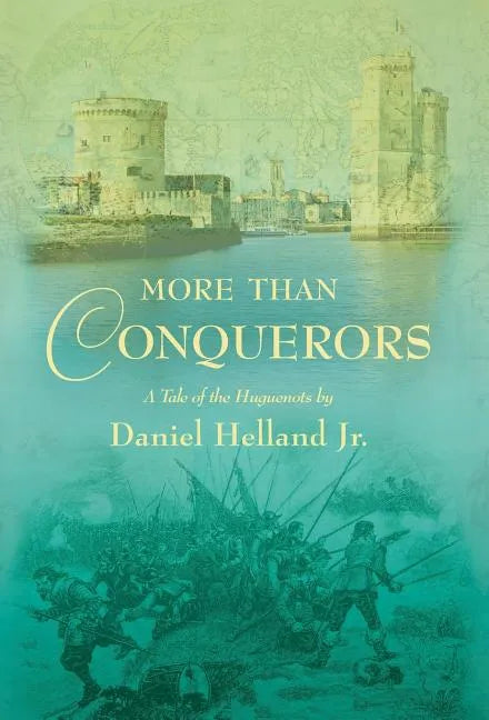 More Than Conquerors: A Tale of the Huguenots - Hardcover