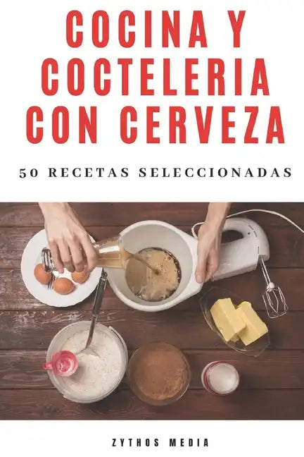 Cocina y Coctelería con Cerveza: 50 recetas seleccionadas - Paperback