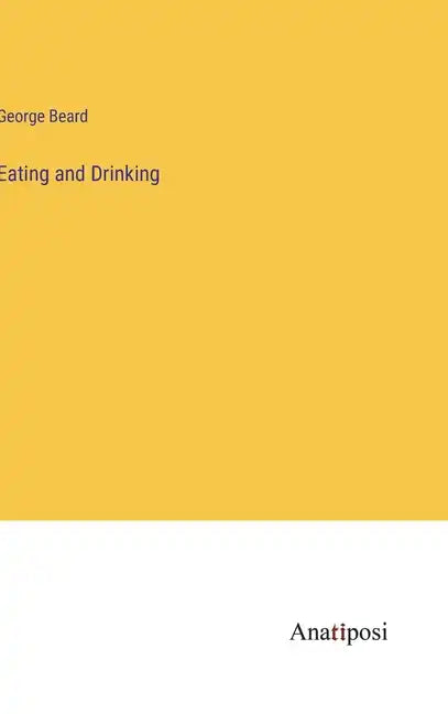 Eating and Drinking - Hardcover