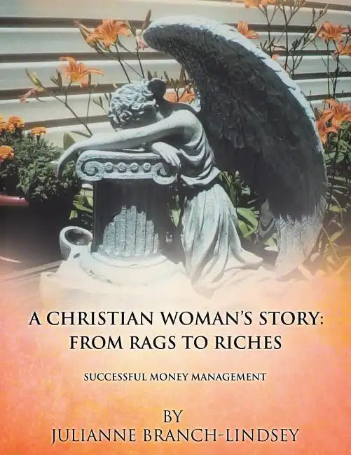 A Christian Woman's Story: From Rags to Riches - Paperback