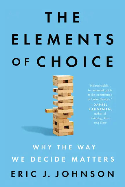 The Elements of Choice: Why the Way We Decide Matters - Paperback