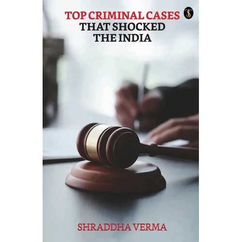 Top Criminal Cases That Shocked The India - Paperback