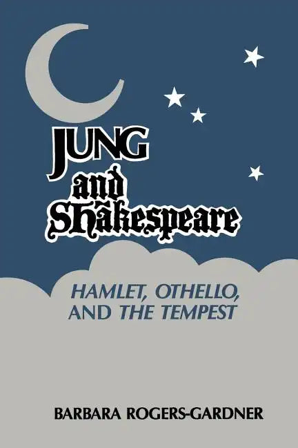 Jung and Shakespeare - Hamlet, Othello and the Tempest - Paperback