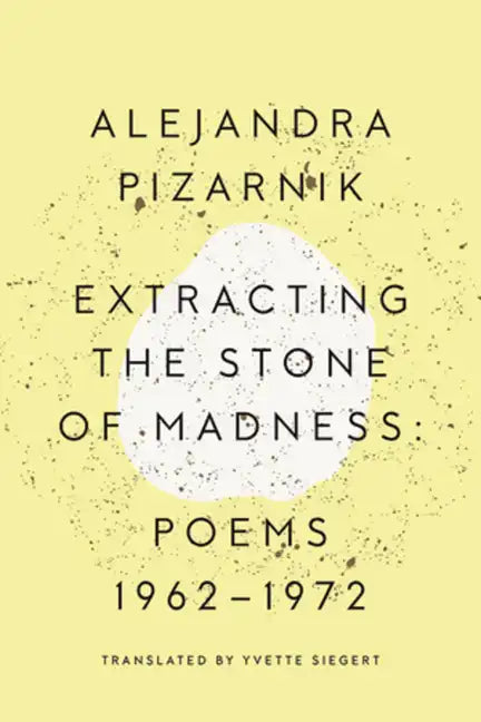 Extracting the Stone of Madness: Poems 1962 - 1972 - Paperback