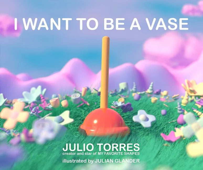 I Want to Be a Vase - Hardcover
