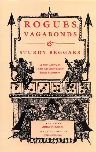 Rogues, Vagabonds, and Sturdy Beggars: A New Gallery of Tudor and Early Stuart Rogue Literature Exposing the Lives, Times, and Cozening Tricks of the - Paperback