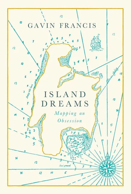 Island Dreams: Mapping an Obsession - Hardcover