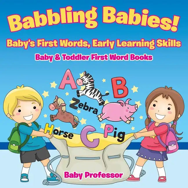 Babbling Babies! Baby's First Words, Early Learning Skills - Baby & Toddler First Word Books - Paperback