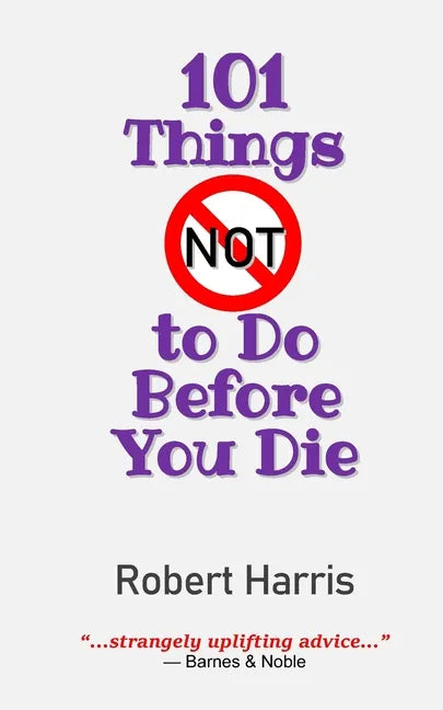 101 Things NOT to Do Before You Die - Paperback