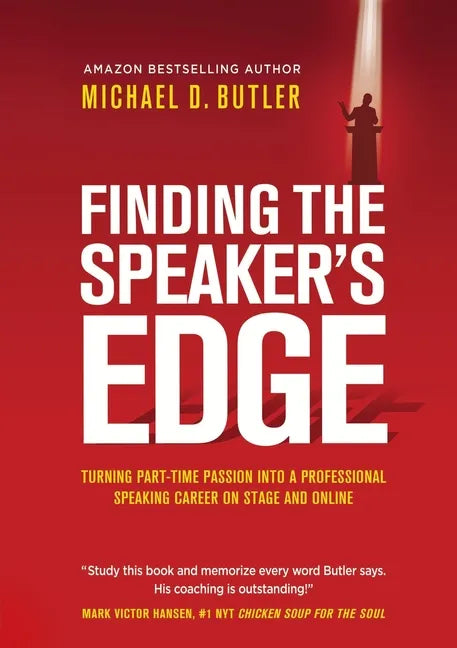 Finding the Speaker's Edge: Turning Your Part-Time Passion into Your Full-Time Professional Speaking Career on Stage and Online - Paperback