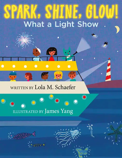 Spark, Shine, Glow!: What a Light Show - Hardcover