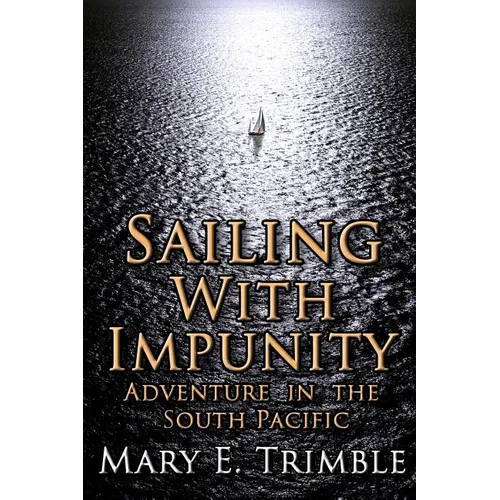 Sailing with Impunity: Adventure in the South Pacific - Paperback