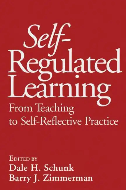 Self-Regulated Learning: From Teaching to Self-Reflective Practice - Hardcover