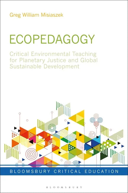 Ecopedagogy: Critical Environmental Teaching for Planetary Justice and Global Sustainable Development - Paperback