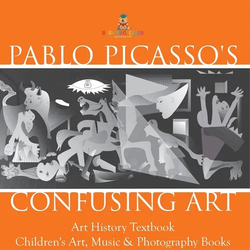 Pablo Picasso's Confusing Art - Art History Textbook Children's Art, Music & Photography Books - Paperback