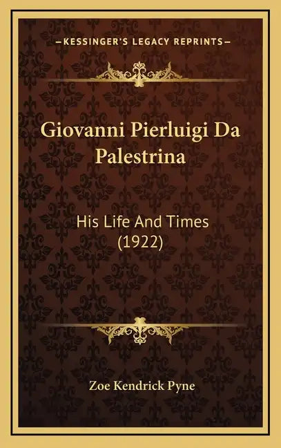 Giovanni Pierluigi Da Palestrina: His Life and Times (1922) - Hardcover