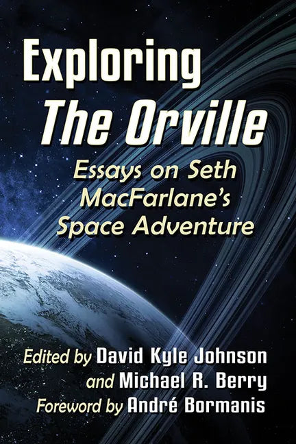 Exploring the Orville: Essays on Seth Macfarlane's Space Adventure - Paperback