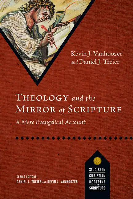 Theology and the Mirror of Scripture: A Mere Evangelical Account - Paperback