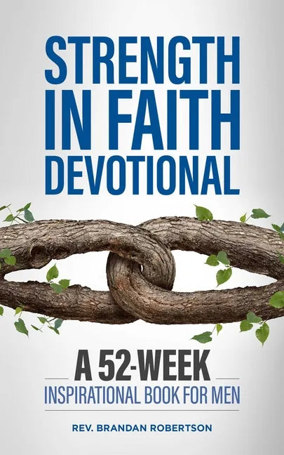 Strength in Faith Devotional: A 52-Week Inspirational Book for Men - Paperback