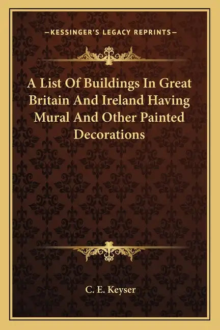 A List of Buildings in Great Britain and Ireland Having Mural and Other Painted Decorations - Paperback