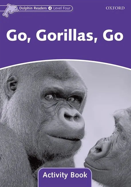 Dolphin Readers: Level 4: 625-Word Vocabularygo, Gorillas, Go Activity Book - Paperback
