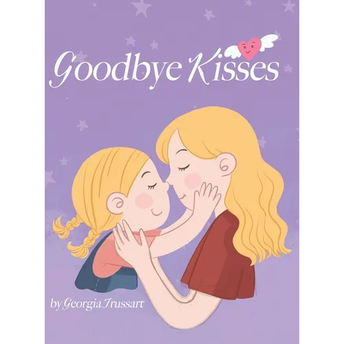 Goodbye Kisses - Hardcover