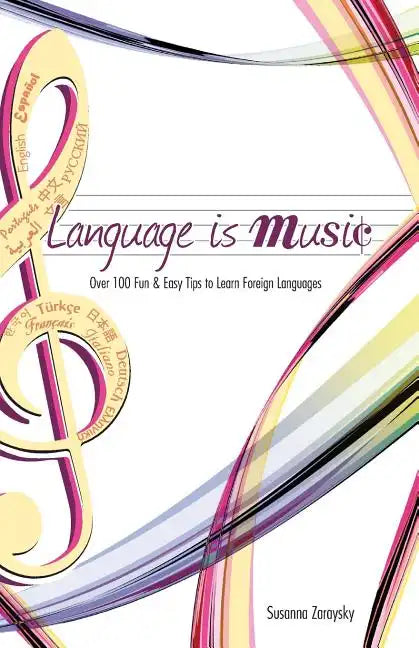 Language Is Music: 0ver 100 Fun & Easy Tips to Learn Foreign Languages - Paperback