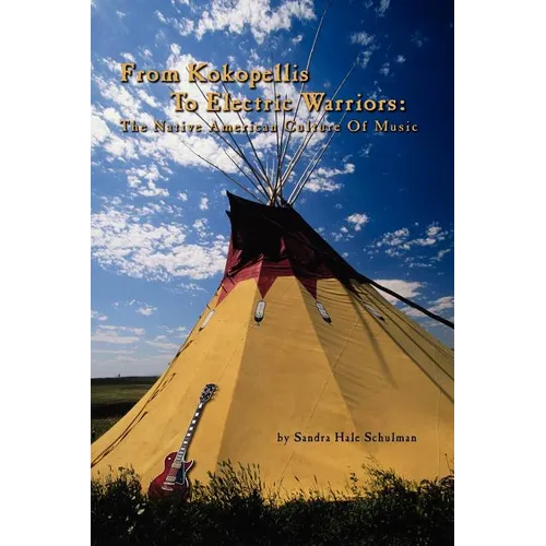 From Kokopelli's to Electric Warriors: The Native American Culture of Music - Paperback