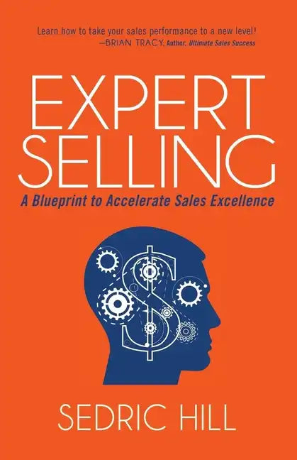 Expert Selling: A Blueprint to Accelerate Sales Excellence - Paperback
