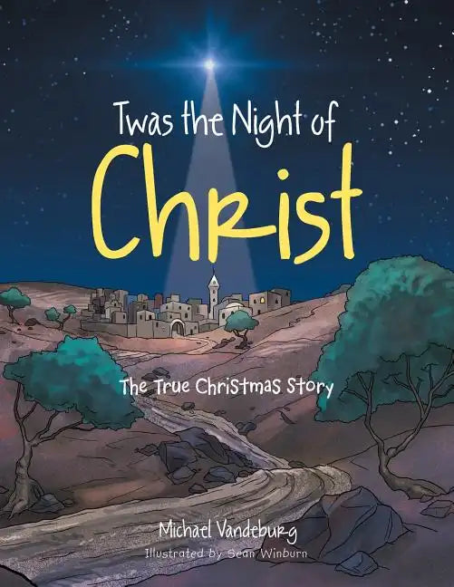 Twas the Night of Christ: The True Christmas Story - Paperback