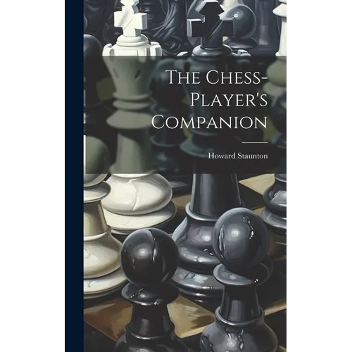 The Chess-player's Companion - Hardcover