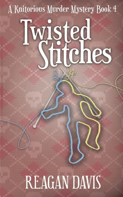 Twisted Stitches: A Knitorious Murder Mystery Book 4 - Paperback