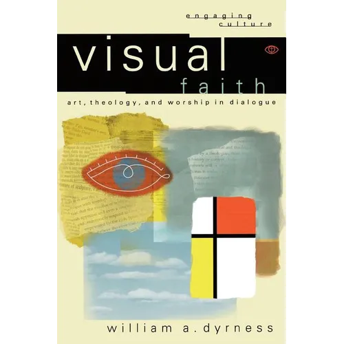 Visual Faith: Art, Theology, and Worship in Dialogue - Paperback
