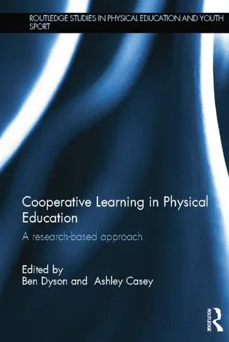 Cooperative Learning in Physical Education: A Research Based Approach - Paperback
