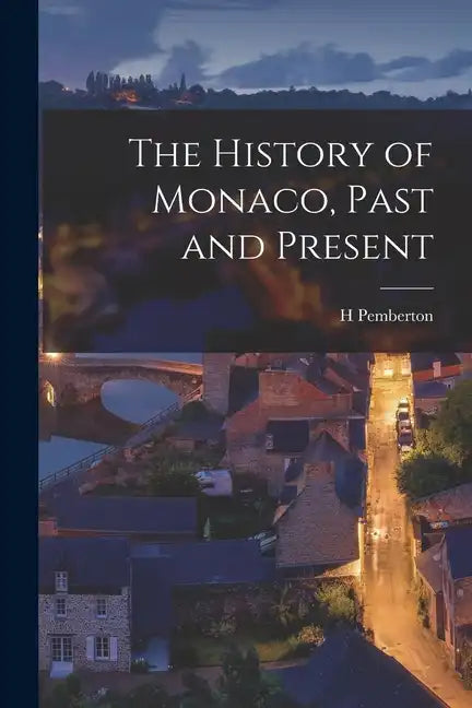 The History of Monaco, Past and Present - Paperback