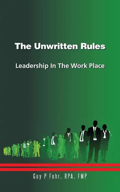 The Unwritten Rules: Leadership in the Work Place - Paperback