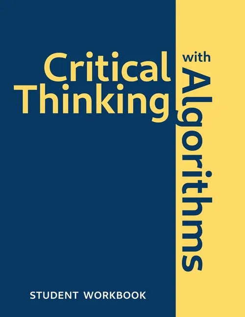 Critical Thinking With Algorithms: Student Workbook - Paperback