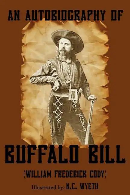 An Autobiography of Buffalo Bill (Illustrated) - Paperback